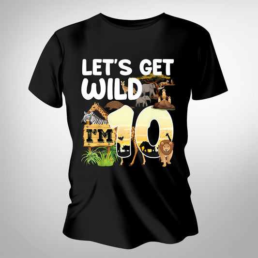 I'm 10, LET'S GET WILD